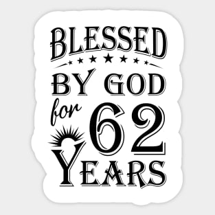 Blessed By God For 62 Years Sticker